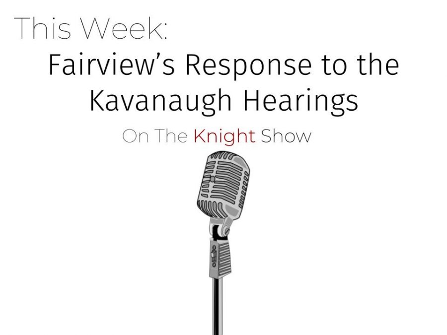 The+Knight+Show+Episode+9%3A+Fairviews+Response+to+the+Kavanaugh+Hearings