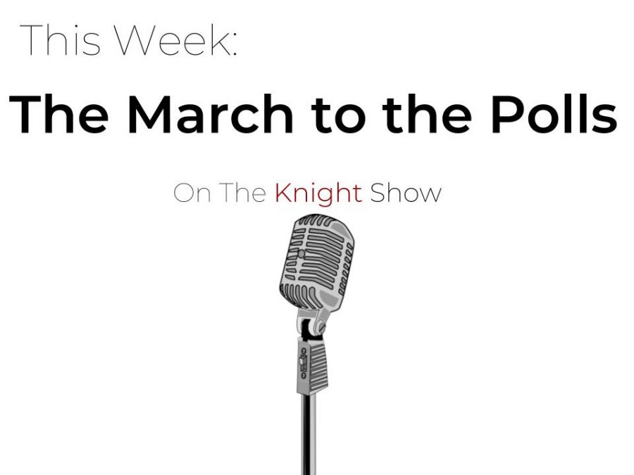 The Knight Show Episode 11: The March to the Polls