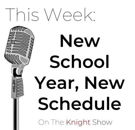 The Knight Show Episode 15: New School Year, New Schedule