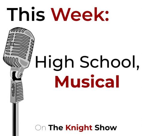 The Knight Show Episode 20: High School, Musical